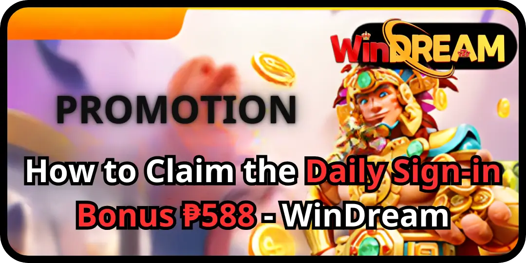 Promotion - How to Claim the Daily Sign-in Bonus ₱588 - WinDream 2 Bonus Sigin Windream