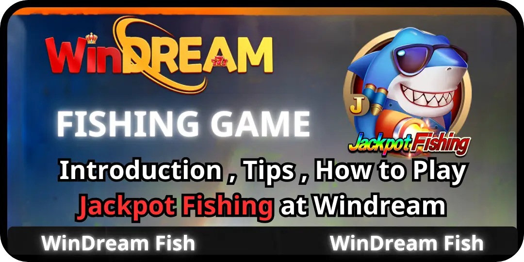 WinDream Fish - Introduction , Tips , How to Play Jackpot Fishing at Windream 2 Jackpot Fishing at Windream
