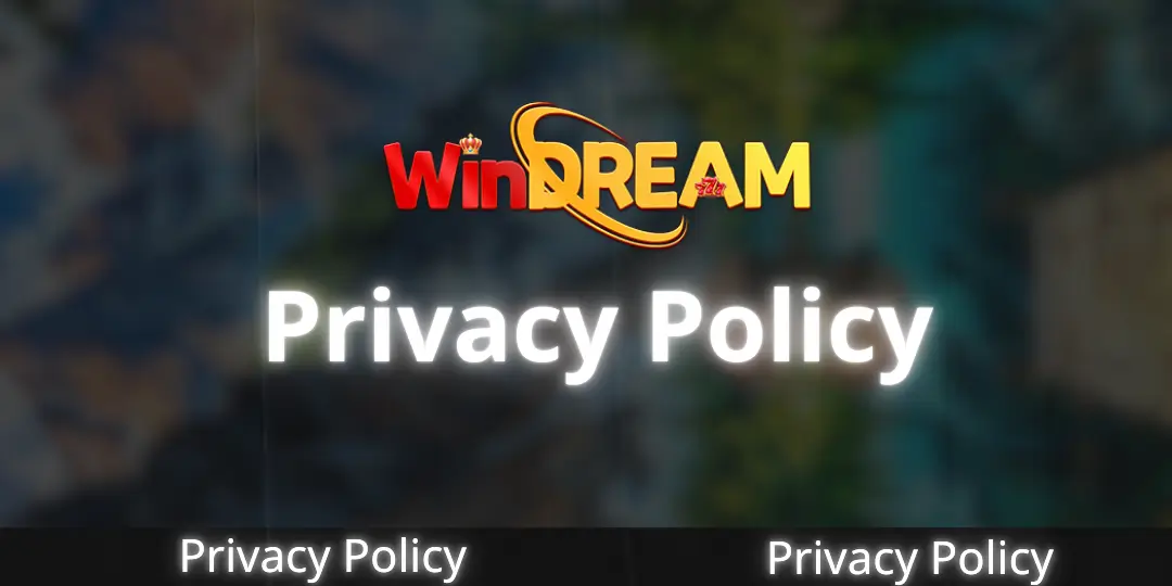 Privacy Policy - WinDream 1 Privacy Policy Windream