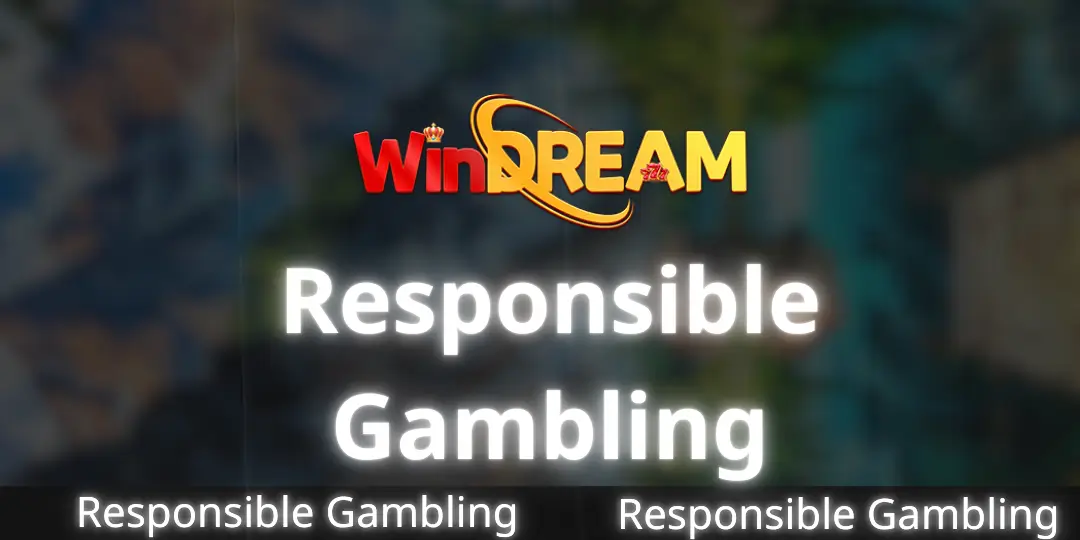 Responsible Gambling - WinDream 1 Responsible Gambling Windream