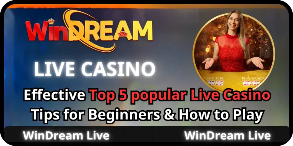 Windream Live - Effective Top 5 popular Live Casino Tips for Beginners & How to Play at Windream 1 Top 5 popular Live Casino Windream