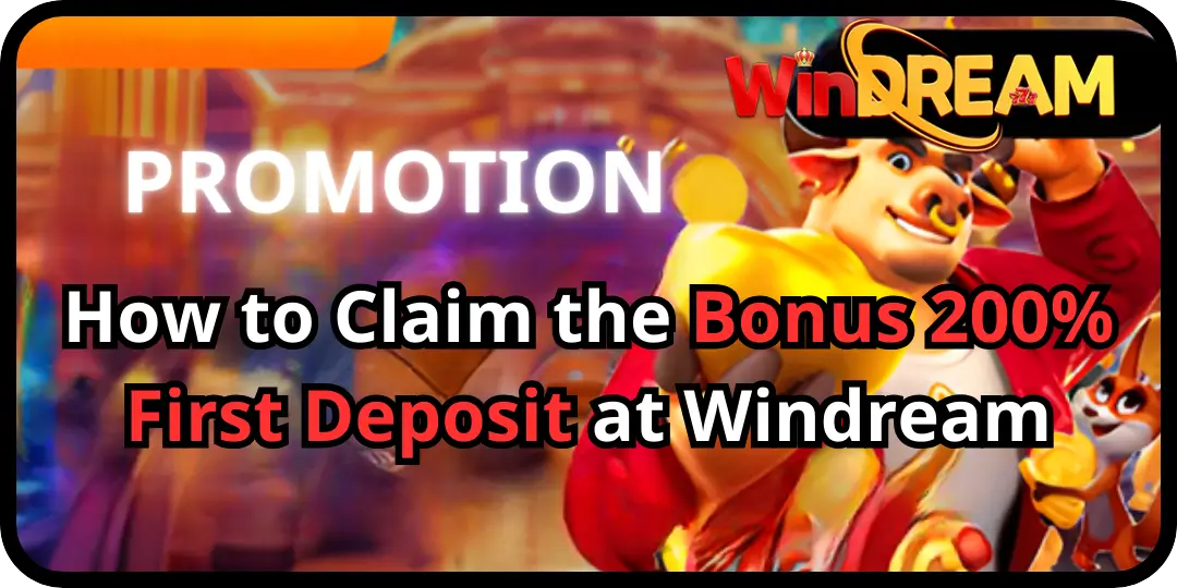 Promotions - How to Claim the Bonus 200% First Deposit at Windream 2 bonus deposit Windream